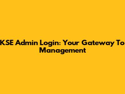 KSE Admin Login: Your Gateway To Management