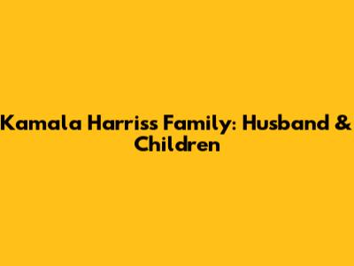 Kamala Harris's Family: Husband & Children