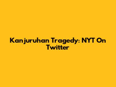 Kanjuruhan Tragedy: NYT On Twitter