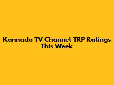 Kannada TV Channel TRP Ratings This Week