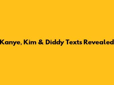Kanye, Kim & Diddy Texts Revealed
