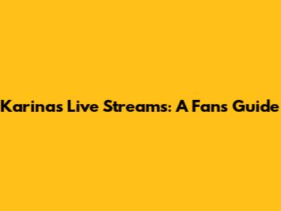 Karina's Live Streams: A Fan's Guide