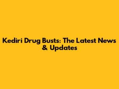 Kediri Drug Busts: The Latest News & Updates