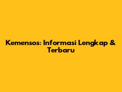 Kemensos: Informasi Lengkap & Terbaru