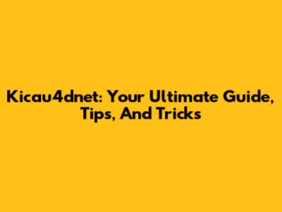 Kicau4dnet: Your Ultimate Guide, Tips, And Tricks