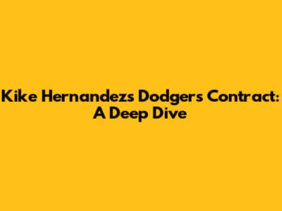 Kike Hernandez's Dodgers Contract: A Deep Dive