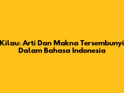 Kilau: Arti Dan Makna Tersembunyi Dalam Bahasa Indonesia