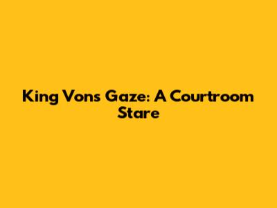 King Von's Gaze: A Courtroom Stare