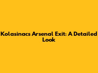 Kolasinac's Arsenal Exit: A Detailed Look