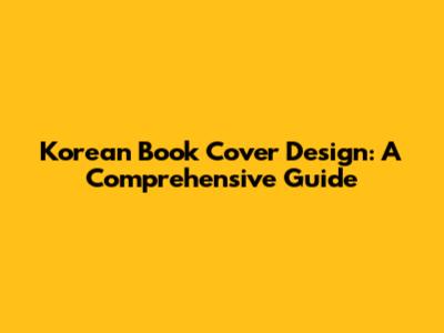 Korean Book Cover Design: A Comprehensive Guide