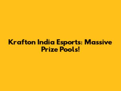 Krafton India Esports: Massive Prize Pools!