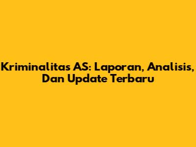 Kriminalitas AS: Laporan, Analisis, Dan Update Terbaru