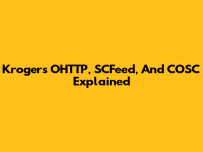 Kroger's OHTTP, SCFeed, And COSC Explained
