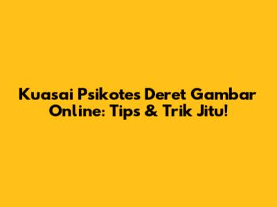 Kuasai Psikotes Deret Gambar Online: Tips & Trik Jitu!