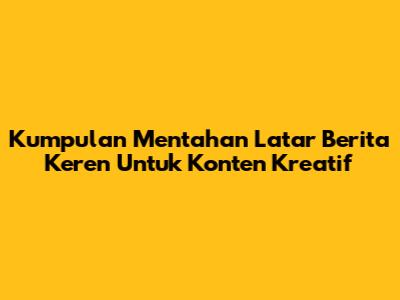 Kumpulan Mentahan Latar Berita Keren Untuk Konten Kreatif