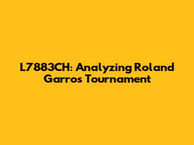 L7883CH: Analyzing Roland Garros Tournament