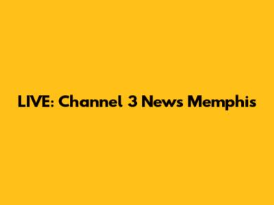LIVE: Channel 3 News Memphis