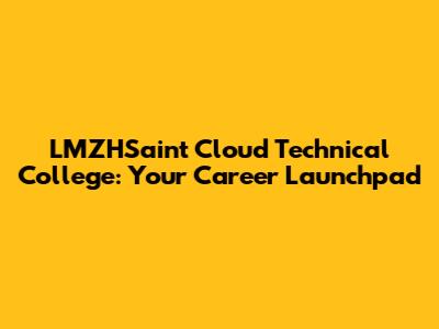 LMZHSaint Cloud Technical College: Your Career Launchpad
