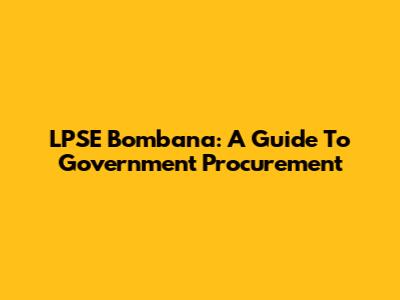 LPSE Bombana: A Guide To Government Procurement