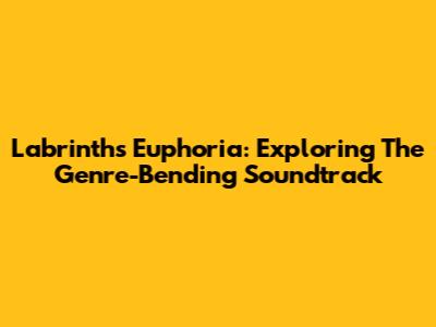 Labrinth's Euphoria: Exploring The Genre-Bending Soundtrack