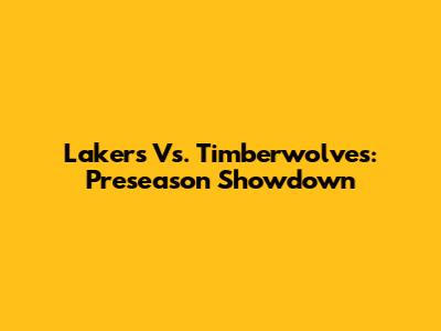 Lakers Vs. Timberwolves: Preseason Showdown