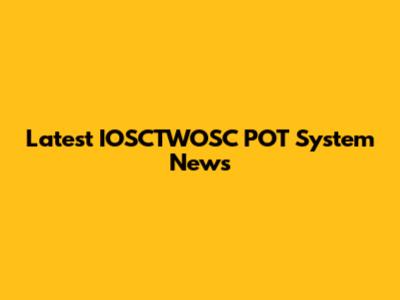Latest IOSCTWOSC POT System News