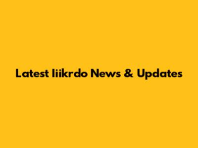 Latest Iiikrdo News & Updates