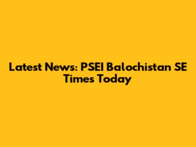 Latest News: PSEI Balochistan SE Times Today