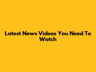 Latest News Videos You Need To Watch