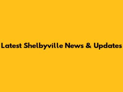 Latest Shelbyville News & Updates