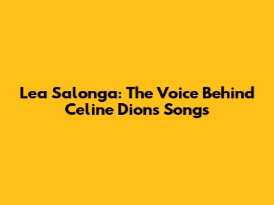 Lea Salonga: The Voice Behind Celine Dion's Songs