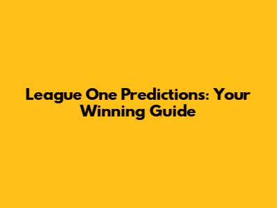 League One Predictions: Your Winning Guide
