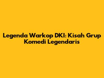 Legenda Warkop DKI: Kisah Grup Komedi Legendaris