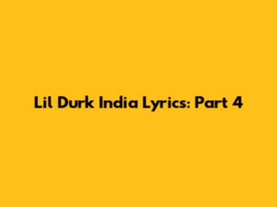 Lil Durk India Lyrics: Part 4