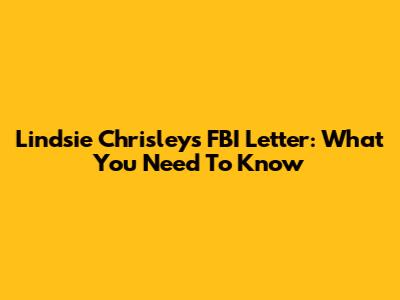 Lindsie Chrisley's FBI Letter: What You Need To Know