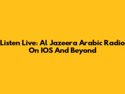 Listen Live: Al Jazeera Arabic Radio On IOS And Beyond