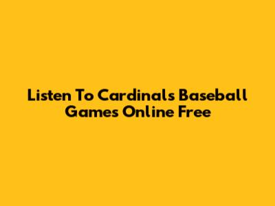 Listen To Cardinals Baseball Games Online Free