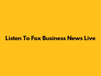 Listen To Fox Business News Live
