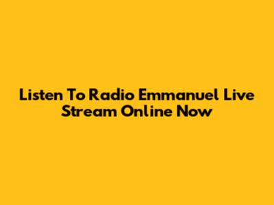 Listen To Radio Emmanuel Live Stream Online Now