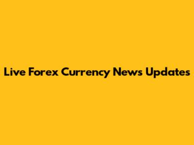Live Forex Currency News Updates