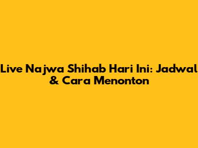 Live Najwa Shihab Hari Ini: Jadwal & Cara Menonton