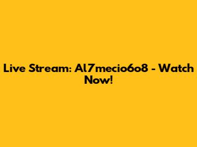 Live Stream: Al7mecio6o8 - Watch Now!
