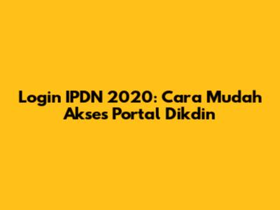 Login IPDN 2020: Cara Mudah Akses Portal Dikdin