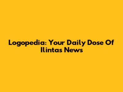Logopedia: Your Daily Dose Of Ilintas News