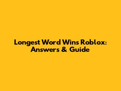 Longest Word Wins Roblox: Answers & Guide