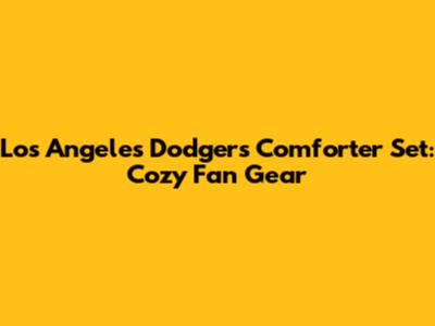 Los Angeles Dodgers Comforter Set: Cozy Fan Gear