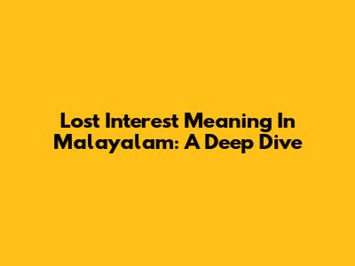 Lost Interest Meaning In Malayalam: A Deep Dive
