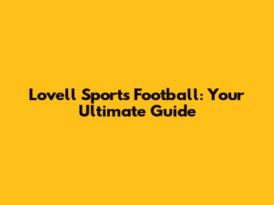 Lovell Sports Football: Your Ultimate Guide