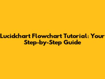 Lucidchart Flowchart Tutorial: Your Step-by-Step Guide