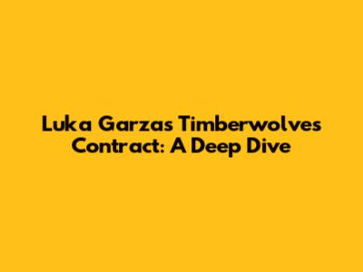 Luka Garza's Timberwolves Contract: A Deep Dive